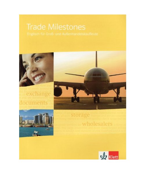 Trade Milestones. Englisch für Groß- und Außenhandelskaufleute. Schülerbuch