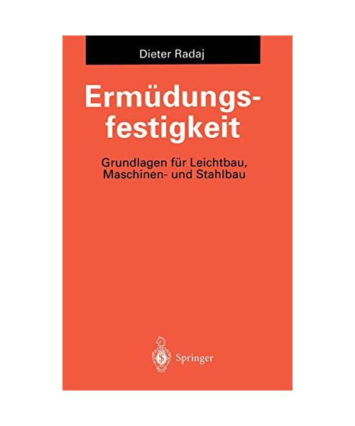 Ermüdungsfestigkeit: Grundlagen für Leichtbau, Maschinen- und Stahlbau
