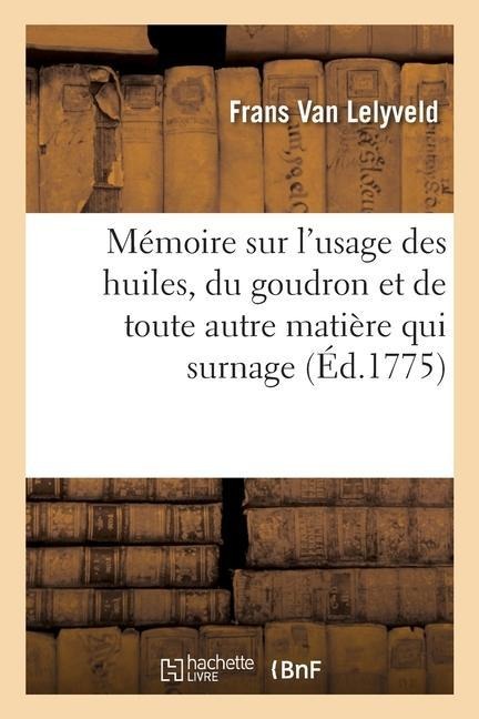 Mémoire sur l'usage des huiles, du goudron et de toute autre matière qui surnage