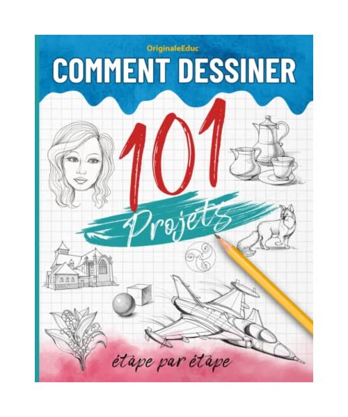 Comment dessiner 101 projets étape par étape: Livre pour apprendre à dessiner, le guide complet pour développer votre créativité à travers des projets variés