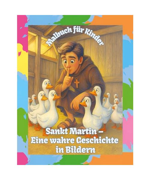 Sankt Martin – Eine wahre Geschichte in Bildern (Mal- & Vorlesebuch): Sankt Martin für Kinder: Geschichte, Bilder, Ausmalspaß