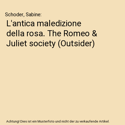 L'antica maledizione della rosa. The Romeo & Juliet society (Outsider)