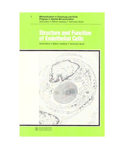 Progress in Applied Microcirculation / Structure and Function of Endothelial Cells: Proceedings of the 1st Bodensee Symposium on Microcirculation, Lindau, October 1982.
