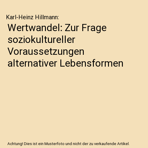 Wertwandel: Zur Frage soziokultureller Voraussetzungen alternativer Lebensformen