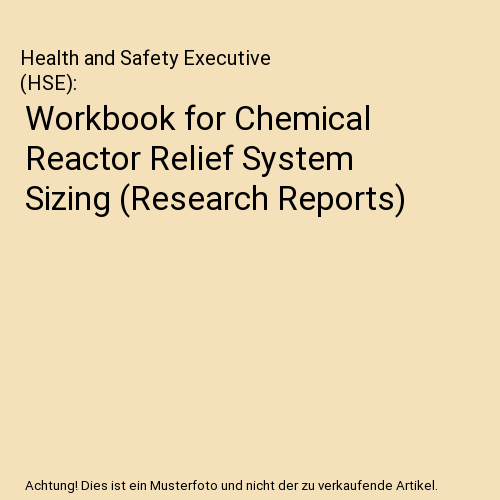 Workbook for Chemical Reactor Relief System Sizing (Research Reports)