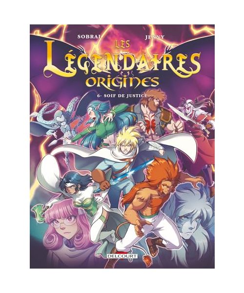Les Légendaires - Origines T06: Soif de justice