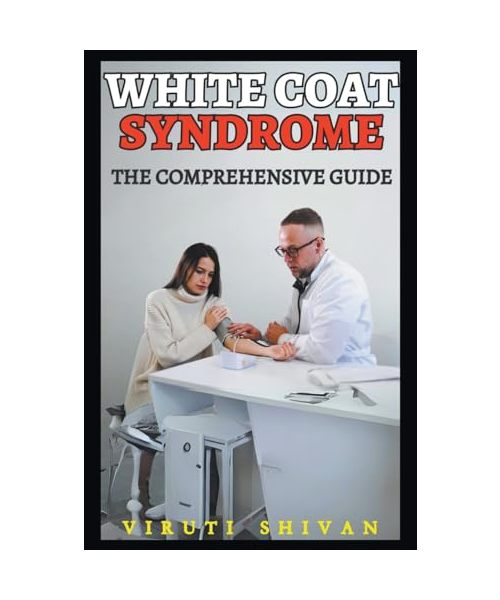 White Coat Syndrome - The Comprehensive Guide