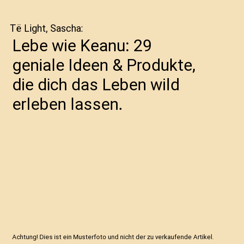 Lebe wie Keanu: 29 geniale Ideen & Produkte, die dich das Leben wild erleben lassen.