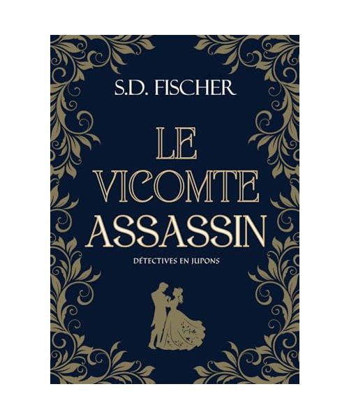 Le Vicomte assassin: Enquête, mystère et romance au XIXème siècle (Détectives en jupons)