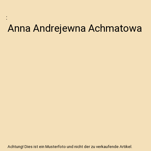 Anna Andrejewna Achmatowa