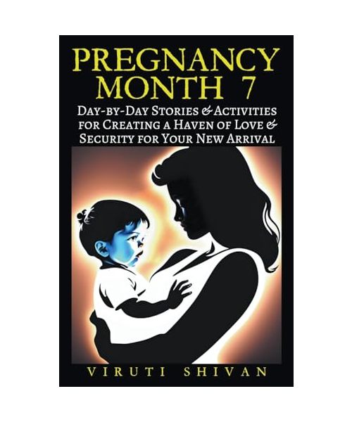 Pregnancy Month 7 - Day-by-Day Stories & Activities for Creating a Haven of Love and Security for Your New Arrival