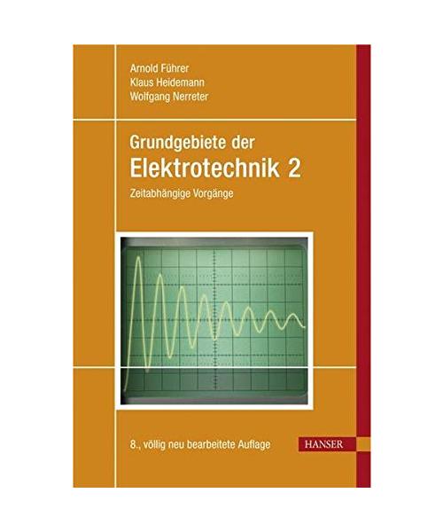 Grundgebiete der Elektrotechnik 2: Zeitabhängige Vorgänge. Mit 115 durchgerechneten Beispielen und 140 Aufgaben mit Lösungen