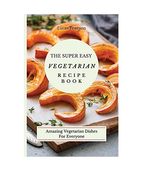 The Super Easy Vegetarian Recipe Book