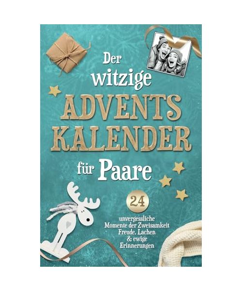 Der witzige Adventskalender für Paare ‒ 24 unvergessliche Momente der Zweisamkeit | Freude, Lachen & ewige Erinnerungen