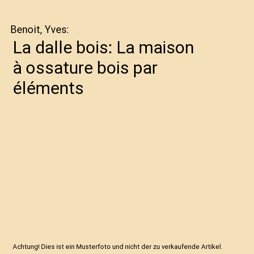 La dalle bois: La maison à ossature bois par éléments