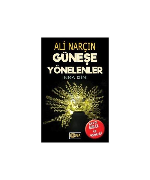 Güne?e Yönelenler - ?nka Dini: Antik Dinler ve ?nançlar