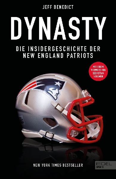 Dynasty. Die Insidergeschichte der New England Patriots