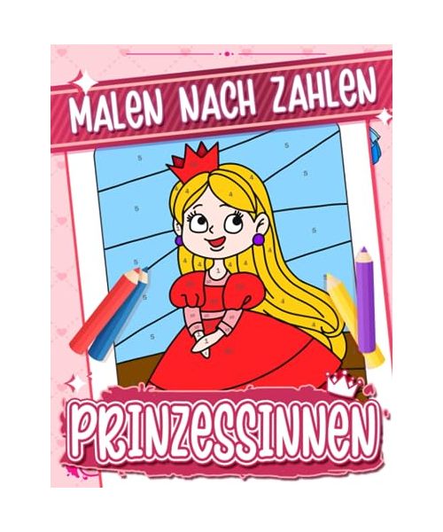 Prinzessinnen Malen Nach Zahlen Für Kinder: Prinzessinnen Ausmalbuch für Kinder im Alter von 4-8 Jahren, Aktivitätsbuch für Mädchen und Jungen | Malen ... Bücher für Kinder im Alter von 4-8 Jahren
