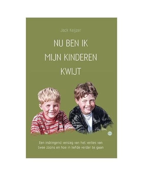 Nu ben ik mijn kinderen kwijt: Een indringend verslag van het verlies van twee zoons en hoe in liefde verder te gaan