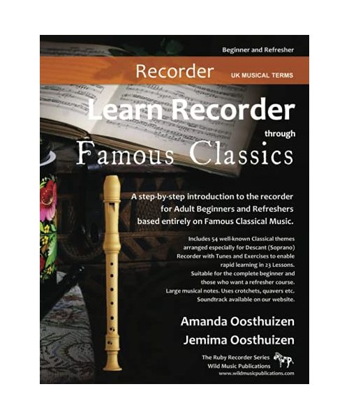 Learn Recorder through Famous Classics: UK Musical Terms: a step-by-step introduction to the recorder for Adult Beginners and Refreshers based ... (Recorder Music for Beginners and Improvers)