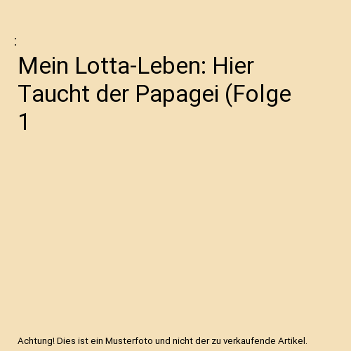 Mein Lotta-Leben: Hier taucht der Papagei (Folge 1