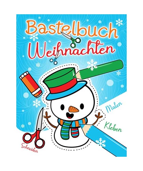 Bastelbuch Weihnachten: Malen, Schneiden, Kleben & Basteln! | Weihnachtsbasteln für Kinder ab 4 Jahren | Winter Bastelspaß für die Allerkleinsten (45 Bastelvorlagen)