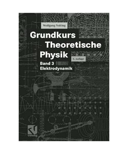 Grundkurs Theoretische Physik: Band 3: Elektrodynamik