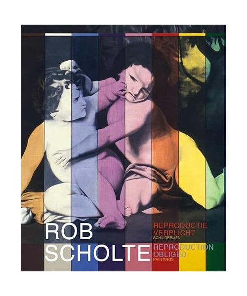Rob Scholte: reproductie verplicht : schilderijen