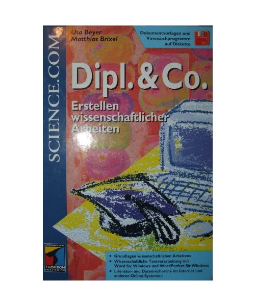Dipl. und Co. Erstellen wissenschaftlicher Arbeiten