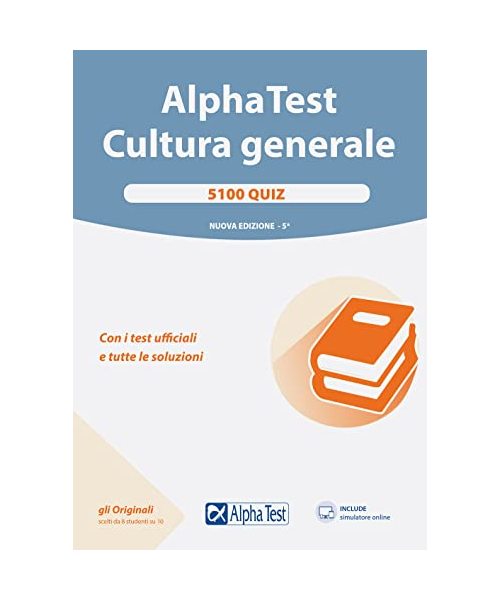 Alpha Test. Cultura generale. 5100 quiz. Con i test ufficiali e tutte le soluzioni. Con software di simulazione (TestUniversitari)