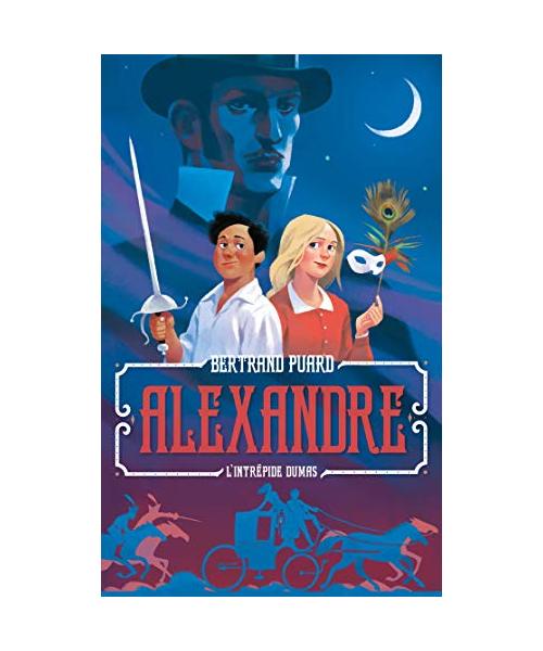 Alexandre : Une aventure épique du jeune Dumas: L'intrépide Dumas