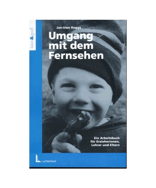 Vom Umgang mit dem Fernsehen: Ein Arbeitsbuch für Erzieherinnen, Lehrer und Eltern