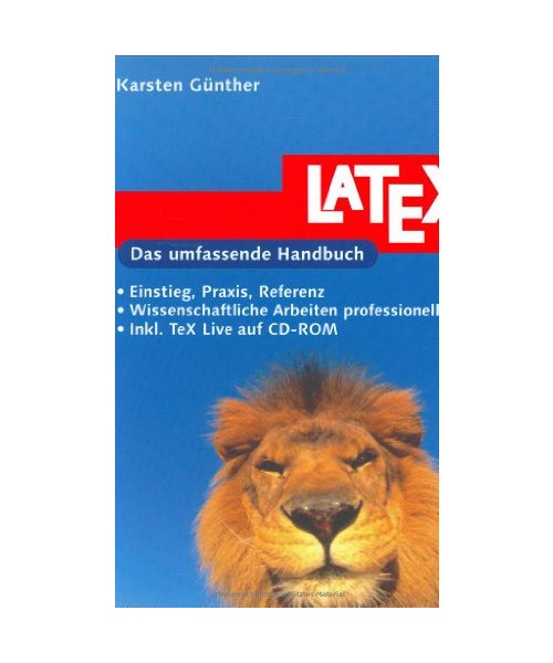 LaTeX.: Einstieg, Praxis, Referenz.  Wissenschaftliches Arbeiten professionell layouten. Inkl. TeX Live auf CD-ROM.