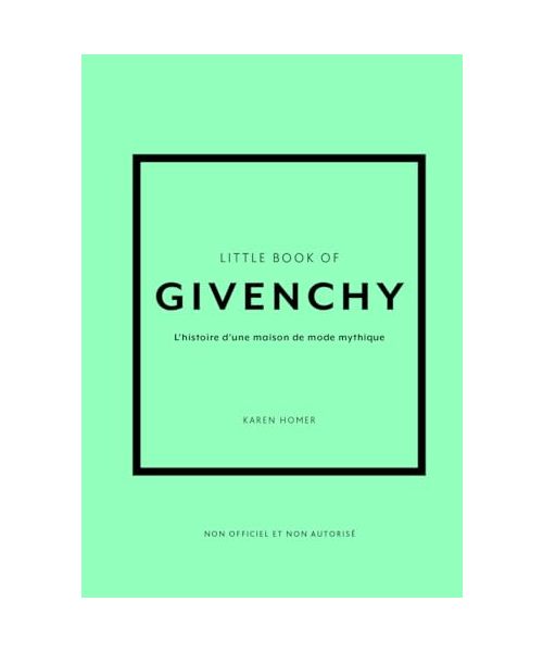 Little Book of Givenchy - L'histoire d'une maison de mode mythique (version française)
