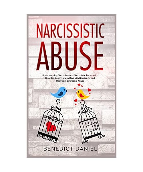 Narcissistic Abuse: Understanding Narcissism and Narcissistic Personality Disorder. Learn How to Deal with Narcissists and Heal from Emoti