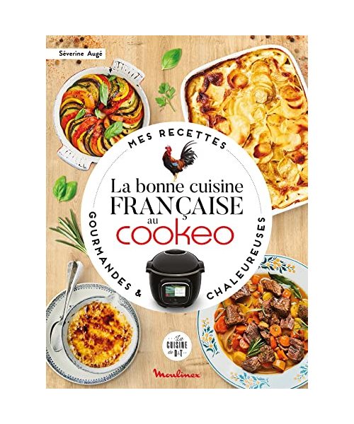 La bonne cuisine française au Cookeo: Mes recettes gourmandes et chaleureuses