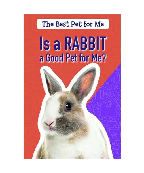 Is a Rabbit a Good Pet for Me? (Best Pet for Me)