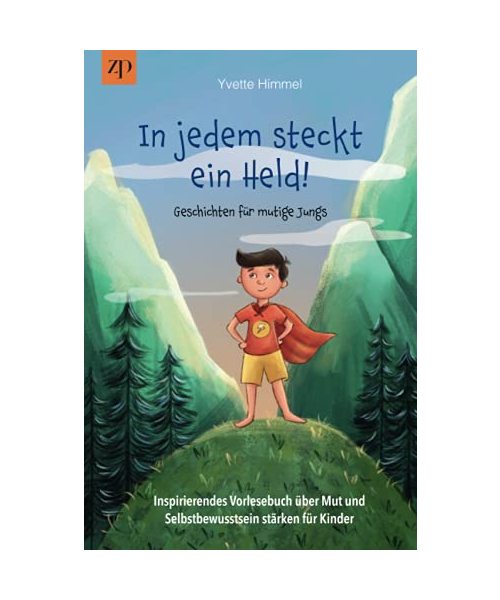 In jedem steckt ein Held – Geschichten für mutige Jungs: Inspirierendes Vorlesebuch über Mut und Selbstbewusstsein stärken für Kinder (Erstlesebuch, Kinderbuch ab 5 Jahre)