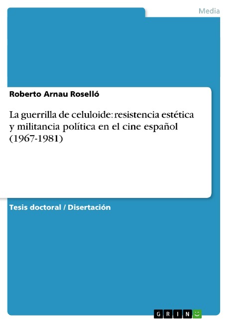 La guerrilla de celuloide: resistencia estética y militancia política en el cine español (1967-1981)