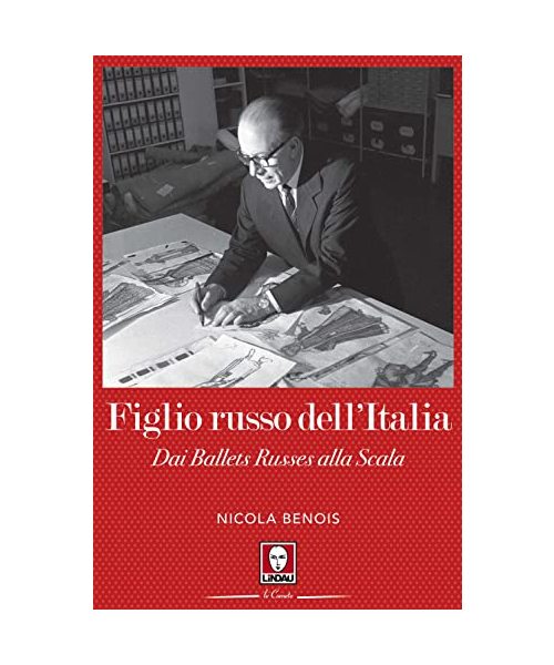 Figlio russo dell'Italia. Dai Ballets Russes alla Scala (Le comete)