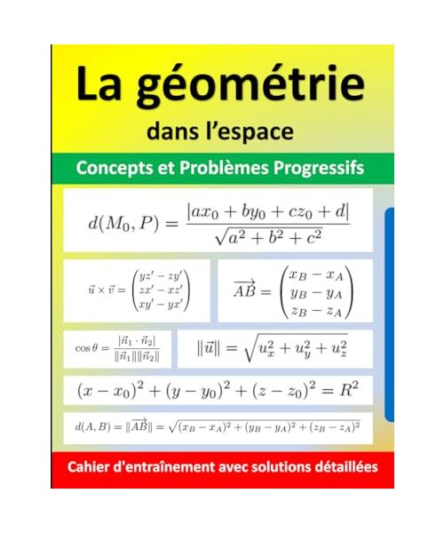 La géométrie dans l'espace: Concepts, Problèmes Progressifs et Solutions Détaillées