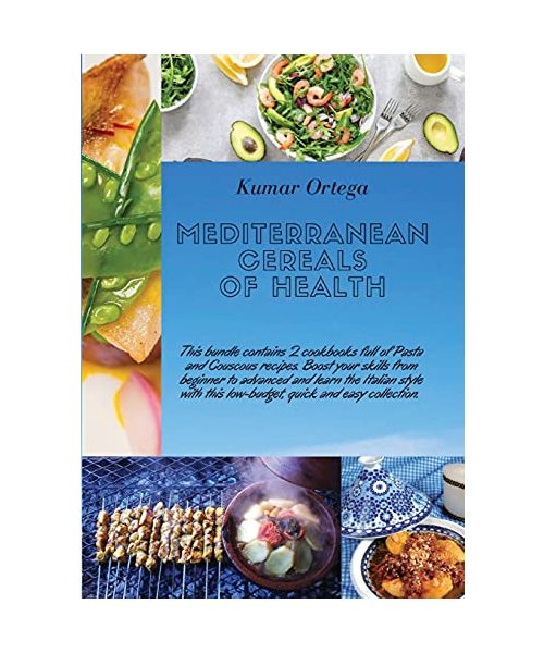 Mediterranean Cereals Recipes: This bundle contains 2 cookbooks full of Pasta and Couscous recipes. Boost your skills from beginner to advanced and ... this low-budget, quick and easy collection.