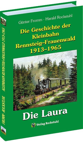 Die Geschichte der Kleinbahn Rennsteig-Frauenwald 1913-1965