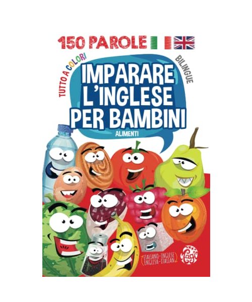Learn Italian For Kids - Imparare l'Inglese per bambini: Picture Word Book Bilingual: Italian-English. Libro illustrato Bilingue: Inglese-Italiano. ... to Preschoolers. (Libri bilingue per bambini)
