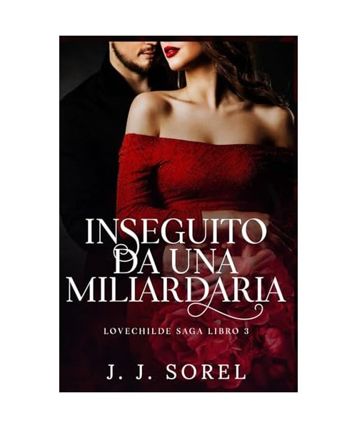 INSEGUITO DA UNA MILIARDARIA (Lovechilde Saga VERSIONE ITALIANA, Band 3)