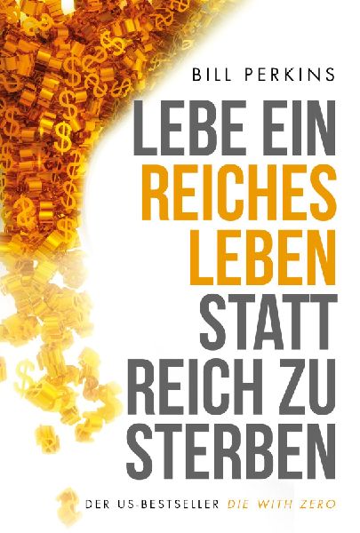 Lebe ein reiches Leben, statt reich zu sterben