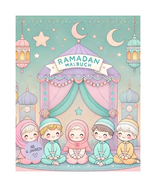 Ramadan Malbuch für Kinder ab 4 Jahren, Coloring Book, Islamisches Malbuch, Kinderbuch, Aktivitätenbuch für Kinder, Kinderbuch Fastenmonat: Malbuch ... Ausmalbildern Ideal als Geschenk für Ramadan!