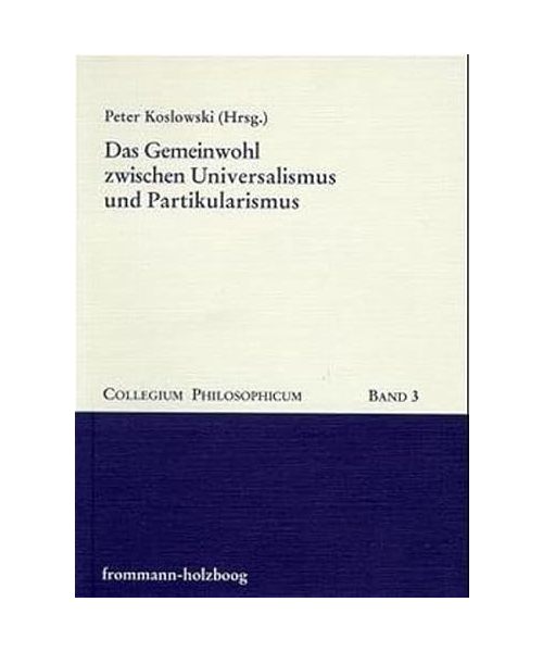 Das Gemeinwohl zwischen Universalismus und Partikularismus
