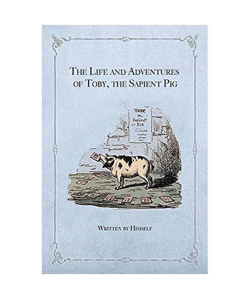 The Life and Adventures of Toby, the Sapient Pig