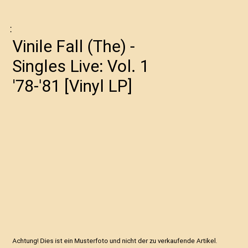 Vinile Fall (The) - Singles Live: Vol. 1 '78-'81 [Vinyl LP]